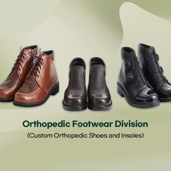 Orthopedic Footwear Division(Custom Orthopedic Shoes and Insoles)
